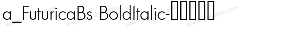 a_FuturicaBs BoldItalic字体转换